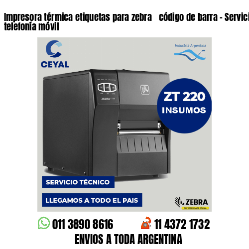 Impresora térmica etiquetas para zebra  código de barra – Servicios de telefonía móvil